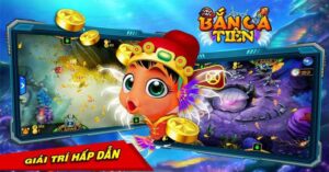 Nhà cái Bắn cá tiên đẳng cấp thế giới