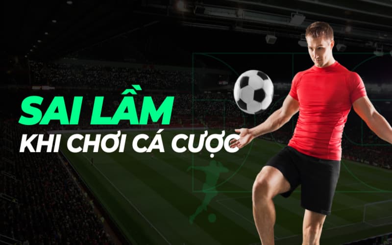 Quá chủ quan là một trong các sai lầm khi chơi cá cược bóng đá